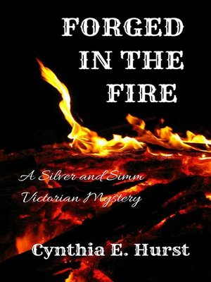 cover image of Forged in the Fire (A Silver and Simm Victorian Mystery)